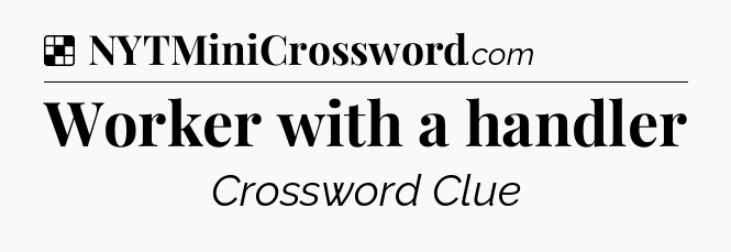 Worker with a handler NYT Crossword