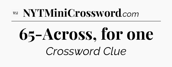 65-Across, for one - WSJ Crossword