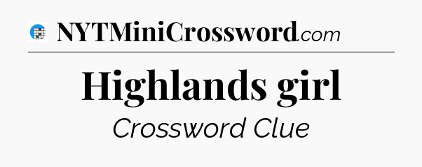 Highlands girl Crossword Clue