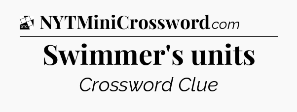 Swimmer's units - Daily Themed Classic Crossword