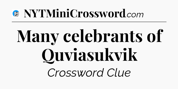Many celebrants of Quviasukvik Crossword Clue