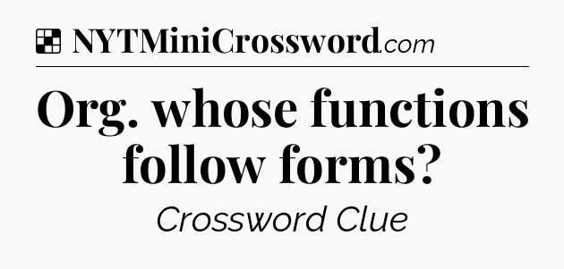Solution: Org. whose functions follow forms - NYT Crossword