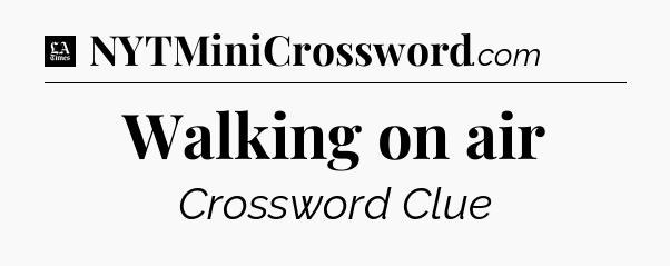 Walking on air - LA Times Crossword