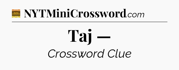 Taj — - Eugene Sheffer Crossword