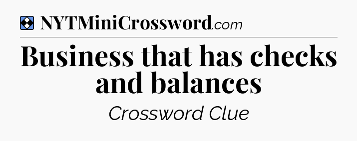 Solution: Business that has checks and balances - NYT Mini Crossword