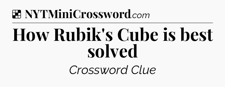 Solution: How Rubik's Cube is best solved - NYT Crossword