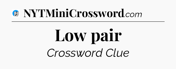 Low pair Crossword Clue