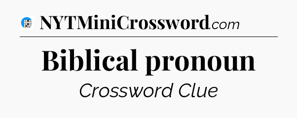 Biblical pronoun Crossword Clue