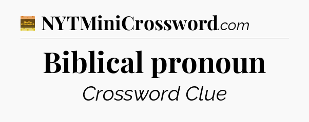 Biblical pronoun - Eugene Sheffer Crossword