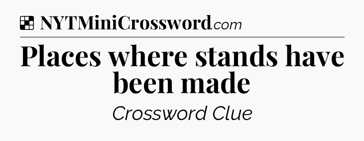 Solution: Places where stands have been made - NYT Crossword