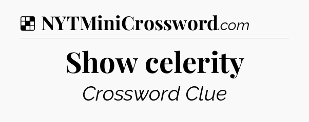 Solution: Show celerity - NYT Crossword