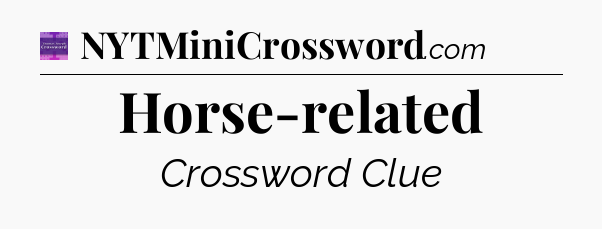 Horse-related - Thomas Joseph Crossword