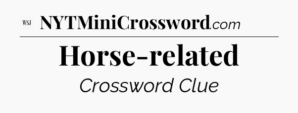 Horse-related - WSJ Crossword