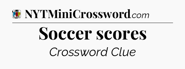 Soccer scores Crossword Clue