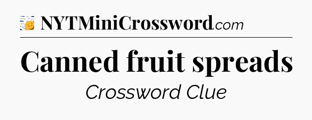 Canned fruit spreads - 7 Little Words