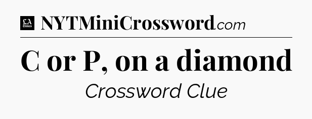 C or P, on a diamond - LA Times Crossword