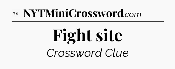 Fight site - WSJ Crossword