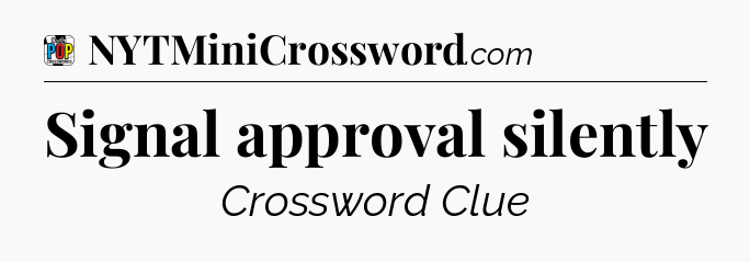 Signal approval silently Crossword Clue