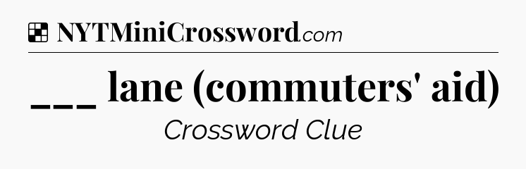 Solution: ___ lane (commuters' aid) - NYT Crossword