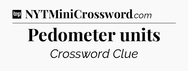Pedometer units Crossword Clue