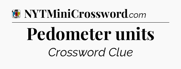 Pedometer units Crossword Clue
