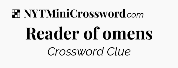 Solution: Reader of omens - NYT Crossword