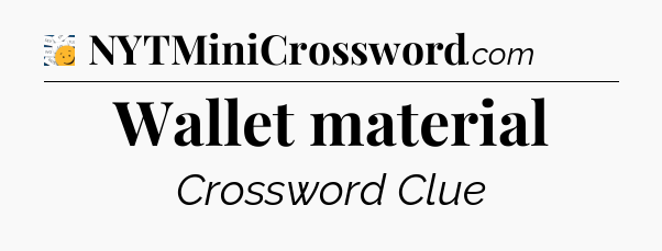 Wallet material - 7 Little Words