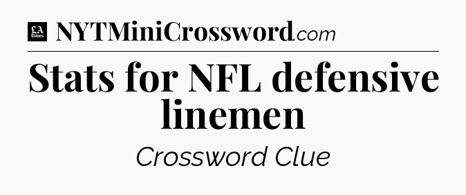 Stats for NFL defensive linemen - LA Times Crossword