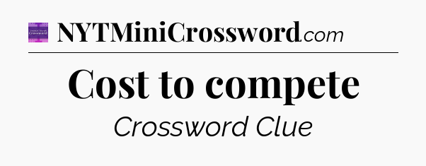 Cost to compete - Thomas Joseph Crossword