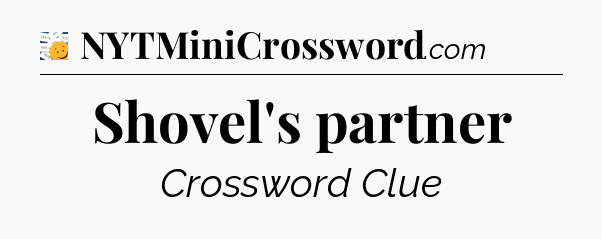 Shovel's partner - 7 Little Words