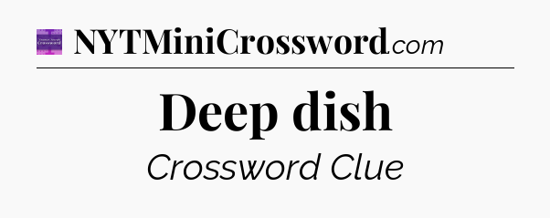 Deep dish - Thomas Joseph Crossword