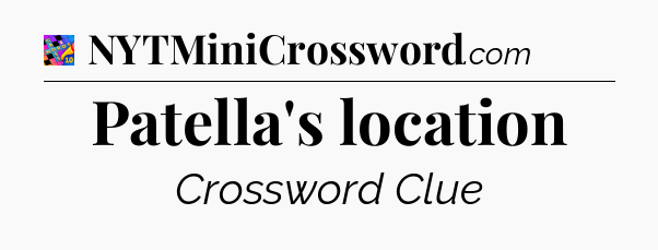 Patella's location Crossword Clue