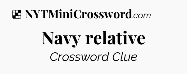 Solution: Navy relative - NYT Crossword