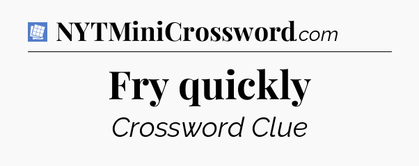 Fry quickly Puzzle Page Crossword Clue