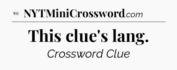 This clue's lang - WSJ Crossword