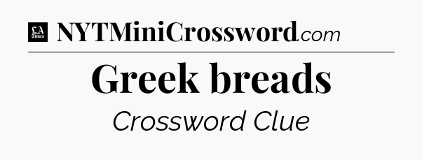 Greek breads - LA Times Crossword