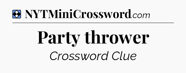Solution: Party thrower - NYT Mini Crossword