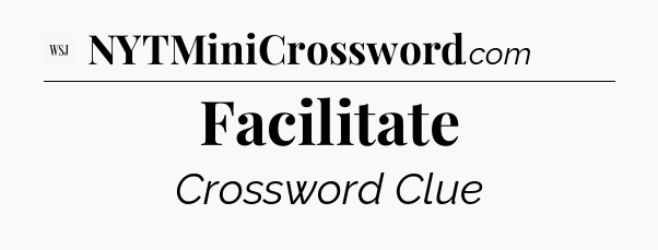Facilitate - WSJ Crossword