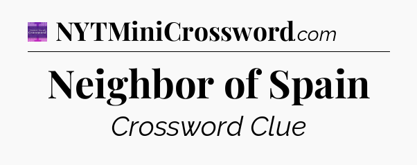 Neighbor of Spain - Thomas Joseph Crossword