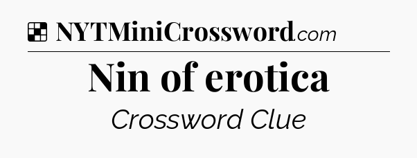 Solution: Nin of erotica - NYT Crossword