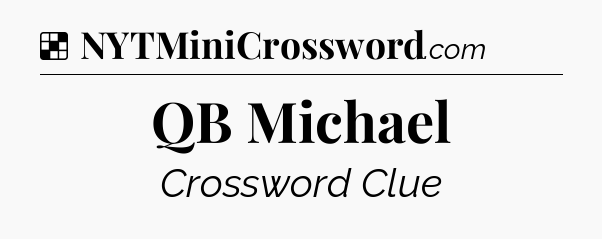 Solution: QB Michael - NYT Crossword