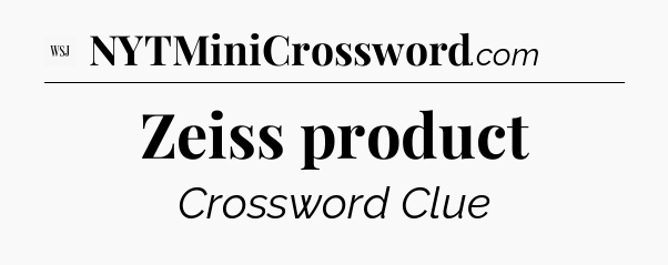 Zeiss product - WSJ Crossword