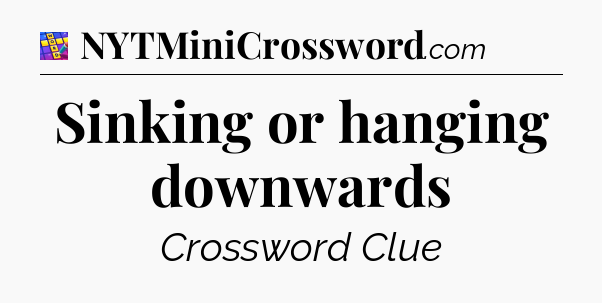 Sinking or hanging downwards Codycross