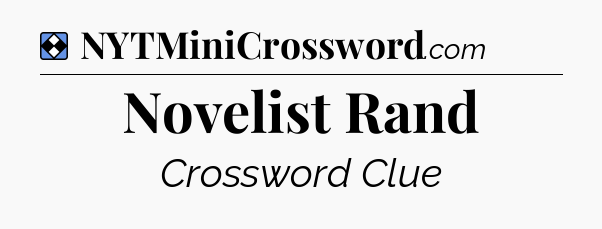 Solution: Novelist Rand - NYT Mini Crossword