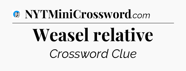 Weasel relative Crossword Clue
