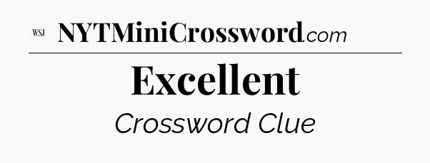 Excellent - WSJ Crossword