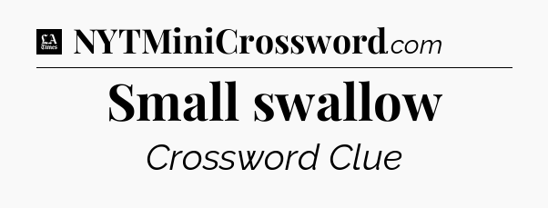 Small swallow - LA Times Crossword
