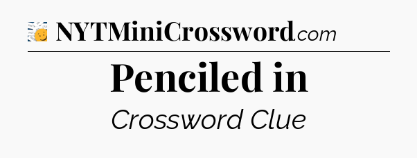 Penciled in - 7 Little Words