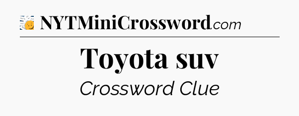 Toyota suv - 7 Little Words
