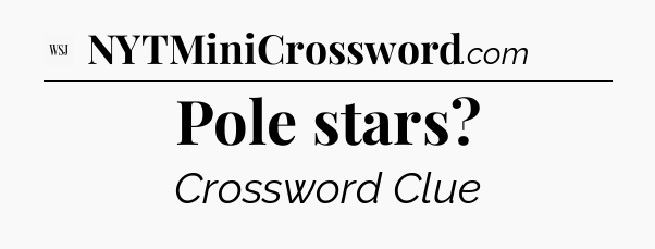 Pole stars - WSJ Crossword
